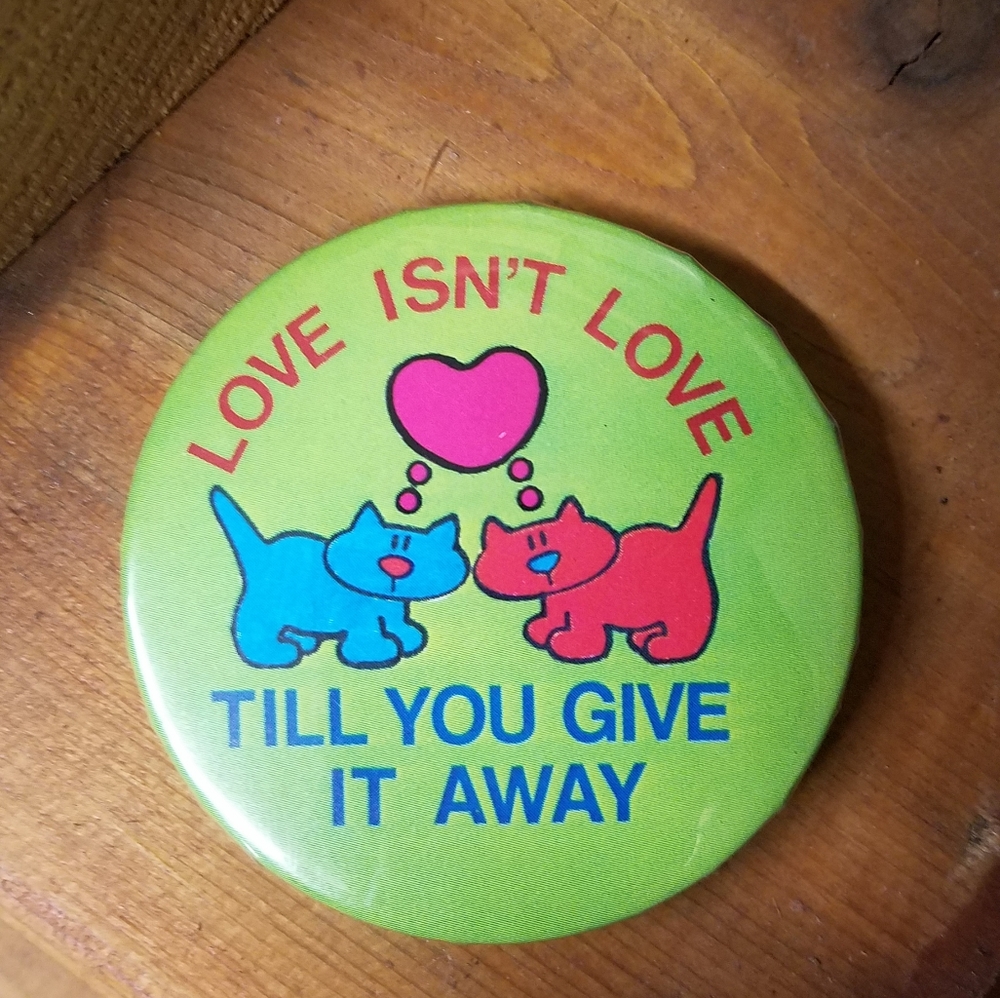 Love Isn't Love - Till You Give It Away Kitty Pin